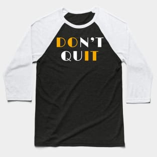 Don't quit Baseball T-Shirt